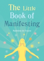 Little book of Manifesting 1856755045 Book Cover