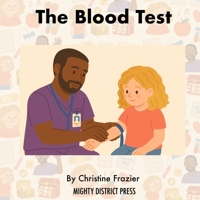 You Did It: A Kid’s Guide to Getting a Blood Test with Confidence and Calm: Help Children Understand Blood Draws, Doctor Visits, and Lab Tests Through Story and Play B0FJ715WG7 Book Cover