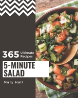 365 Ultimate 5-Minute Salad Recipes: Everything You Need in One 5-Minute Salad Cookbook! B08P4S5VM8 Book Cover