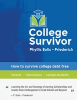 College Survivor: Learning the Art and Strategy of Earning Scholarships and Grants 1543937896 Book Cover