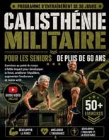 Calisthénie Militaire Pour Les Seniors de Plus de 60 ANS: Exercices au poids du corps à faible impact pour développer la force, améliorer l'équilibre, B0H9B21889 Book Cover