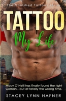 Tattoo My Life: Book Four of the Vanished Tattoos Series 1961351439 Book Cover
