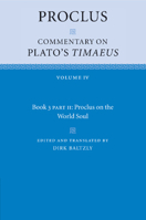 Proclus: Commentary on Plato's Timaeus: Volume 4, Book 3, Part 2, Proclus on the World Soul 1108712401 Book Cover