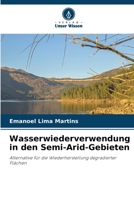Wasserwiederverwendung in den Semi-Arid-Gebieten: Alternative für die Wiederherstellung degradierter Flächen 6206265331 Book Cover