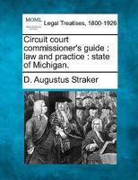 Circuit court commissioner's guide: law and practice : state of Michigan. 1240156154 Book Cover