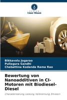 Bewertung von Nanoadditiven in CI-Motoren mit Biodiesel-Diesel: Charakterisierung, Leistung, Verbrennung, Emission 6206018806 Book Cover