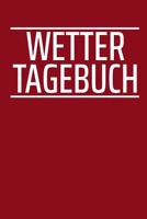 Wetter Tagebuch: A5 Wettertagebuch mit Icons & Platz f�r besondere Ereignisse - 52 Wochen - 365 Tage - Softcover 1076831672 Book Cover