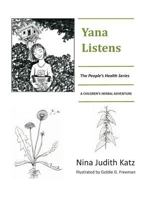 Yana Listens: A Children's Herbal Adventure Story 1489588418 Book Cover
