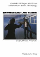 Einwanderungsland Hessen?: Daten, Fakten, Analysen 3531125028 Book Cover