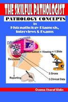 The Skilful Pathologist: Pathology Concepts in Histopathology Diagnosis, Interviews & Exams 140921012X Book Cover