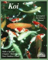 Koi: Everything About Selection, Care, Nutrition, Diseases, Breeding, Pond Design and Maintenance, and Popular Aquatic Plants (Barron's Complete Pet Owner's Manuals) 0812035682 Book Cover