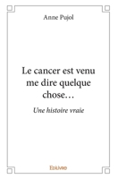 Le cancer est venu me dire quelque chose... (French Edition) 2414298340 Book Cover