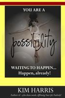 You Are a Possibility Waiting to Happen...Happen, Already! 1481817027 Book Cover