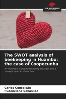 The SWOT analysis of beekeeping in Huambo: the case of Coopecunha 6207888022 Book Cover