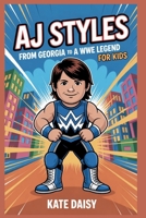 AJ Styles: From Georgia to a WWE legend for kids B0FRXYXQXP Book Cover