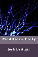 Meddlers Folly 1975718976 Book Cover