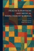 Health Supervision and Medical Inspection of Schools 1025705262 Book Cover
