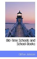 Old Time Schools And School Books 1935907484 Book Cover