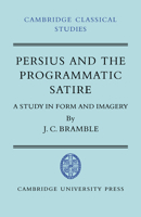 Persius and the Programmatic Satire: A Study in Form and Imagery 0521038049 Book Cover