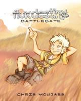 Flux Destiny: Battlegate 1535333065 Book Cover