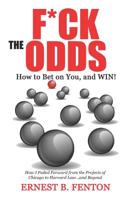 F*CK the ODDS How to Bet on You, and WIN! 1733167013 Book Cover