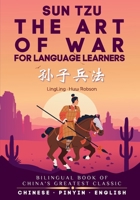 The Art of War for Language Learners: A Bilingual Chinese-English Modern Edition of China's Greatest Classic: Sun Tzu's The Art of War (????) Full Book (Chinese Story Series) 1917457073 Book Cover