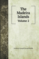 The Madeira Islands; Volume 2 1016704615 Book Cover