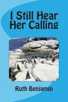 I Still Hear Her Calling 1482328569 Book Cover