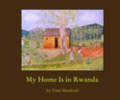 My Home Is in Rwanda 1366529286 Book Cover