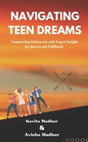 Navigating Teen Dreams: Empowering Adolescents with Expert Insights for Success and Fulfilment B0CJDGMN3Y Book Cover