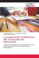 La superación profesional del licenciado en educación:: instructor de arte para la promoción de la cultura artística en las instituciones educativas 6139409276 Book Cover
