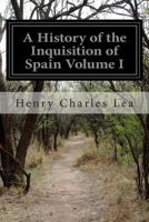 A History Of The Inquisition Of Spain V1 (1906) 1499717997 Book Cover
