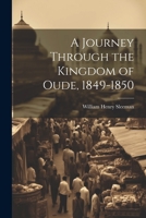 A Journey Through the Kingdom of Oude, 1849-1850 1021266663 Book Cover