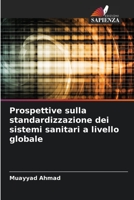 Prospettive sulla standardizzazione dei sistemi sanitari a livello globale 6205991586 Book Cover