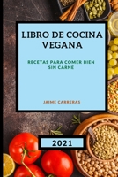 Libro de Cocina Vegana 2021: Recetas Para Comer Bien Sin Carne 1801985170 Book Cover