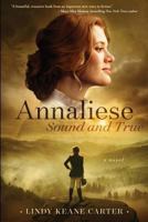 Annaliese, Sound and True 173205200X Book Cover