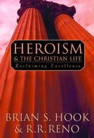 Heroism and the Christian Life: Reclaiming Excellence 0664258123 Book Cover