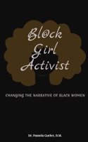 Bl@ck Girl Activist: Changing The Narrative Of Black Women 1734221836 Book Cover