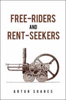 Free-Riders and Rent-Seekers 172838317X Book Cover
