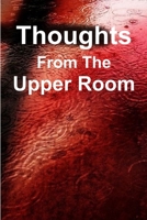 Thoughts From The Upper Room 1312304871 Book Cover