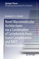 Novel Macromolecular Architectures Via a Combination of Cyclodextrin Host/Guest Complexation and Raft Polymerization 3319060767 Book Cover