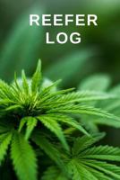 Reefer Log: A log to keep track of dank strains, dope sativa and ganja highs 1794568158 Book Cover