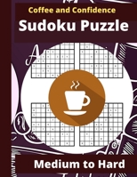 Coffee and Confidence Sudoku Puzzle: Sudoku Puzzle Books for Adults | Sudoku Puzzle Book Medium to Hard | Cute Stylish Coffee Designed Cover Sudoku ... for Coffee Lover, Men, Women, Kids & Teen B08NWTCSG8 Book Cover