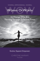 WOW Woman of Worth: 16 Women Who Are Thriving Through Turbulent Times 1777109027 Book Cover