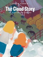 The Cloud Story: The Nighttime Farm Adventure B0CCXLGHKP Book Cover