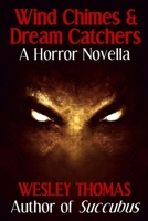Wind Chimes & Dream Catchers: A Horror Novella B0C9SJ2S74 Book Cover