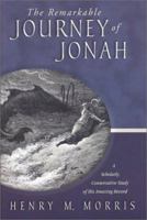 The Remarkable Journey of Jonah: A Scholarly, Conservative Study of His Amazing Record 0890514070 Book Cover