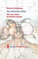 Der Gitterlose Kafig: Wie Unser Gehirn die Realitat Erschafft 3211203192 Book Cover