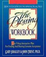 The Blessing Workbook: Your 5-Step, Interactive Plan for Finding and Sharing Genuine Acceptance 0840745559 Book Cover