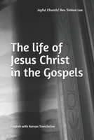 The life of Jesus Christ in the Gospels B089CVZ5XP Book Cover